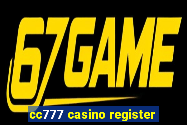 cc777 casino register